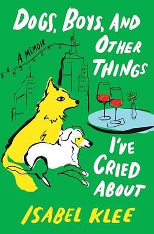 DOGS, BOYS, AND OTHER THINGS I'VE CRIED ABOUT