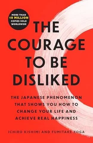 THE COURAGE TO BE DISLIKED