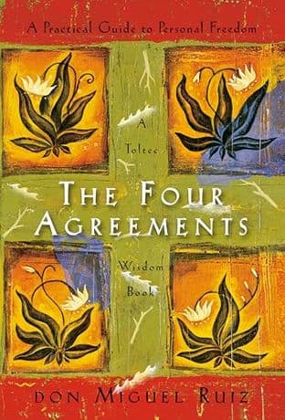 THE FOUR AGREEMENTS