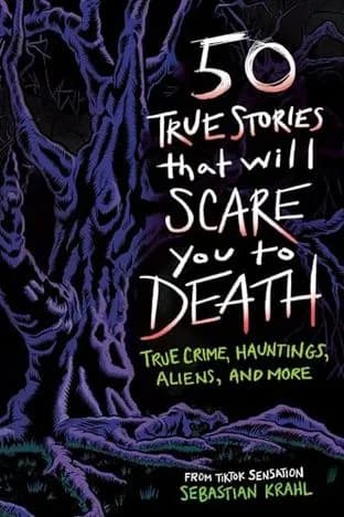 50 TRUE STORIES THAT WILL SCARE YOU TO DEATH